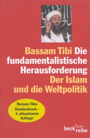 Die fundamentalistische Herausforderung: Der Islam und die Weltpolitik