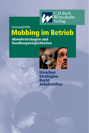 Mobbing im Betrieb: Abwehrstrategien und Handlungsmöglichkeiten: Abwehrstrategien und Handlungsmöglichkeiten. Ursachen, Strategien, Recht, Arbeitshilfen