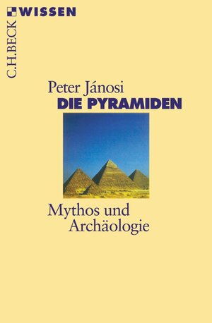 Die Pyramiden: Mythos und Archäologie