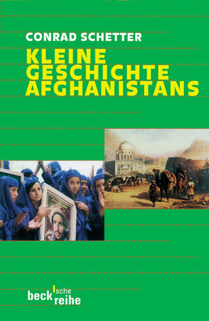 Kleine Geschichte Afghanistans: Die Geschichte Afghanistans von der Antike bis zur Gegenwart