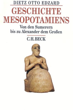 Geschichte Mesopotamiens: Von den Sumerern bis zu Alexander dem Großen