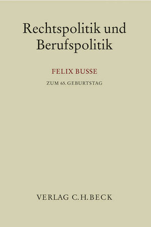 Rechtspolitik und Berufspolitik: Felix Busse zum 65. Geburtstag