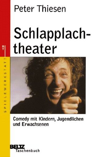 Schlapplachtheater: Comedy mit Kindern, Jugendlichen und Erwachsenen (Beltz Taschenbuch / Spielewerkstatt)