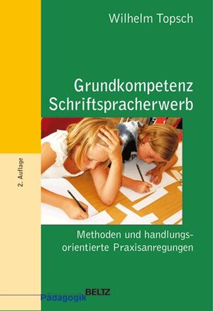 Grundkompetenz Schriftspracherwerb: Methoden und handlungsorientierte Praxisanregungen (Beltz Pädagogik / BildungsWissen Lehramt)