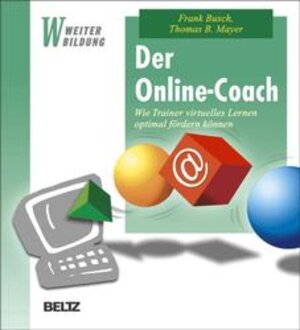 Der Online-Coach: Wie Trainer virtuelles Lernen optimal fördern können (Beltz Weiterbildung)