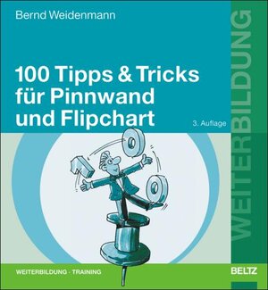 100 Tipps & Tricks für Pinnwand und Flipchart (Beltz Weiterbildung)