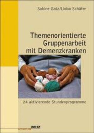 Themenorientierte Gruppenarbeit mit Demenzkranken (Edition Sozial)