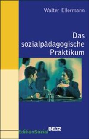 Das sozialpädagogische Praktikum (Sozialpädagogische Praxis - Arbeitsbücher für die Ausbildung von Erzieherinnen)
