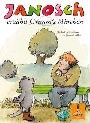 Janosch erzählt Grimms Märchen: 54 ausgewählte Märchen, neu erzählt für Kinder von heute (Gulliver)