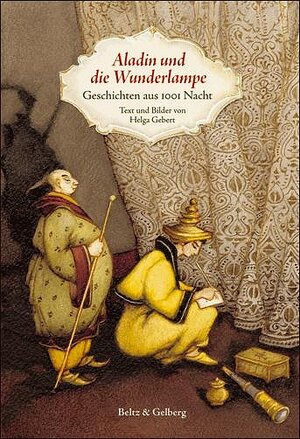 Aladin und die Wunderlampe: Geschichten aus 1001 Nacht. Text und Bilder von Helga Gebert (Beltz & Gelberg)