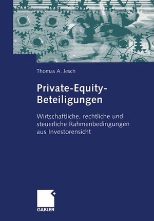 Private-Equity-Beteiligungen: Wirtschaftliche, rechtliche und steuerliche Rahmenbedingungen aus Investorensicht