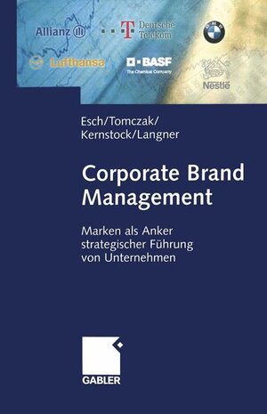 Corporate Brand Management: Marken als Anker strategischer Führung von Unternehmen