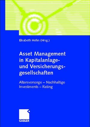 Asset Management in Kapitalanlage- und Versicherungsgesellschaften (Arbeitstitel) . Altervorsorge - Nachhaltige Investments - Rating