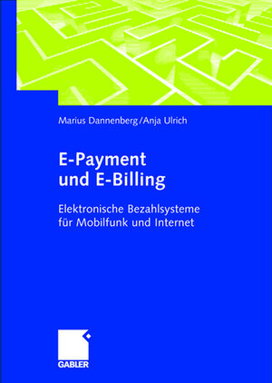 E-Payment und E-Billing: Elektronische Bezahlsysteme für Mobilfunk und Internet