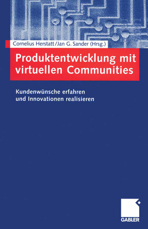 Produktentwicklung mit virtuellen Communities: Kundenwünsche erfahren und Innovationen realisieren<br> (German Edition)