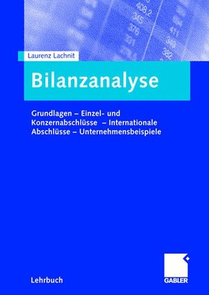 Bilanzanalyse: Grundlagen  -  Einzel- und Konzernabschlüsse  -  Internationale Abschlüsse  -  Unternehmensbeispiele