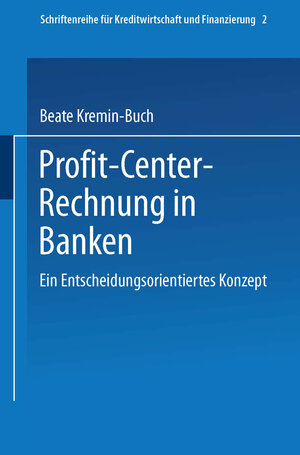 Profit Center - Rechnung in Banken. Ein entscheidungsorientiertes Konzept