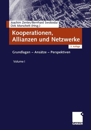 Kooperationen, Allianzen und Netzwerke: Grundlagen - Ansätze - Perspektiven