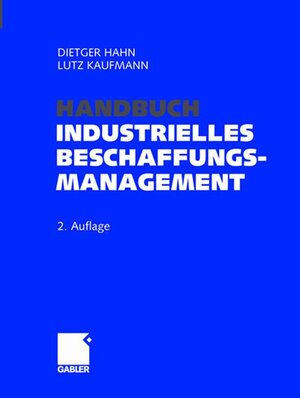 Handbuch Industrielles Beschaffungsmanagement. Internationale Konzepte - Innovative Instrumente - Aktuelle Praxisbeispiele
