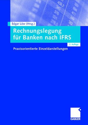Rechnungslegung für Banken nach IFRS: Praxisorientierte Einzeldarstellungen