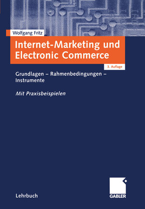 Internet-Marketing und Electronic Commerce: Grundlagen  -  Rahmenbedingungen  -  Instrumente