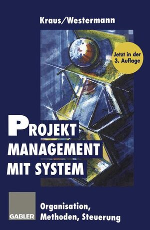 Projektmanagement mit System. Organisation, Methoden, Steuerung