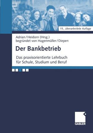Der Bankbetrieb: Lehrbuch und Aufgaben: Das praxisorientierte Lehrbuch für Schule, Studium und Beruf. Lehrbuch und Aufgaben