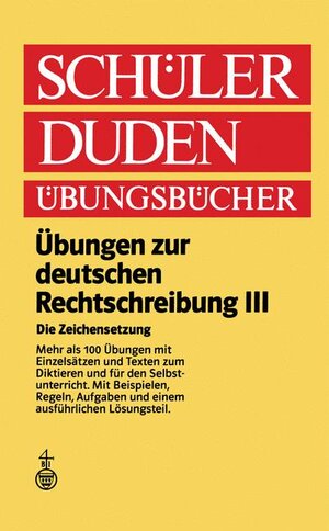 Schülerduden Übungsbücher, Übungen zur deutschen Rechtschreibung 3, Die Zeichensetzung