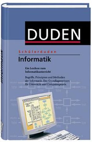 Duden. Schülerduden. Informatik: Ein Lexikon zum Informatikunterricht
