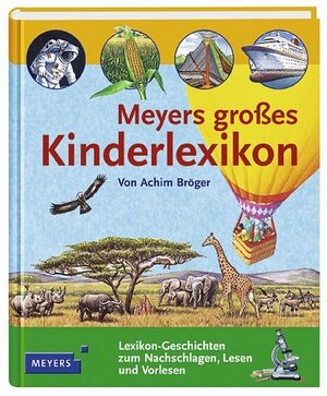 Meyers großes Kinderlexikon. Lexikon-Geschichten zum Nachschlagen, Lesen und Vorlesen