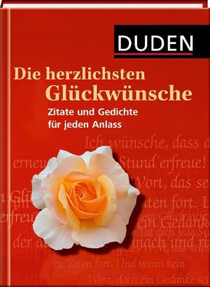 Duden - Die herzlichsten Glückwünsche: 500 klassische und moderne Zitate, Gedichte und Bonmots