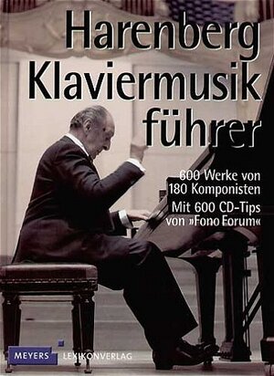 Harenberg Klaviermusikführer. 600 Werke vom Barock bis zur Gegenwart