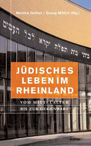 Jüdisches Leben im Rheinland. Vom Mittelalter bis zur Gegenwart