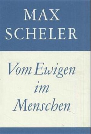 Gesammelte Werke: Scheler, Max, Bd.5 : Vom Ewigen im Menschen