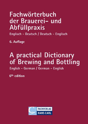 Fachwörterbuch der Brauereipraxis und Abfüllpraxis, Englisch-Deutsch, Deutsch-Englisch: A practical Dictionary of Brewing and Bottling
