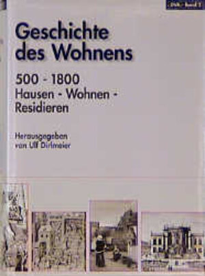 Geschichte des Wohnens, 5 Bde., Bd.2, 500 - 1800, Hausen, Wohnen, Residieren