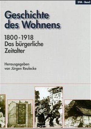 Geschichte des Wohnens, 5 Bde., Bd.3, 1800 - 1918, Das bürgerliche Zeitalter
