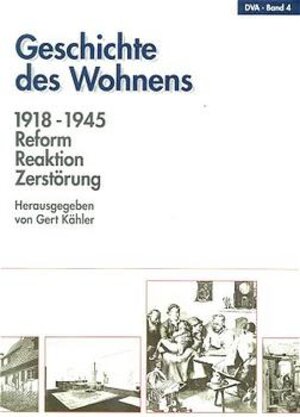 Geschichte des Wohnens, 5 Bände, Band 4, 1918-1945: Reform, Reaktion, Zerstörung: Bd. 4