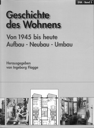 Geschichte des Wohnens, 5 Bde., Bd.5, 1945 bis heute, Aufbau, Neubau, Umbau