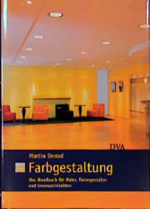 Farbgestaltung. Das Handbuch für Maler, Raumgestalter und Innenarchitekten