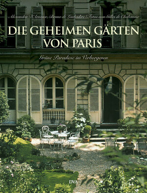 Die geheimen Gärten von Paris: Grüne Paradiese im Verborgenen