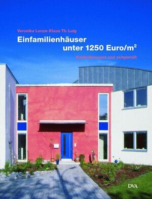 Einfamilienhäuser unter 1250.- Euro/m²: Kostenbewusst und zeitgemäß