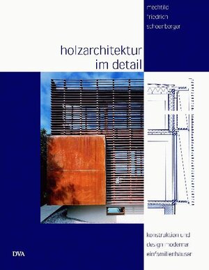 Holzarchitektur im Detail: Konstruktion und Design moderner Einfamilienhäuser