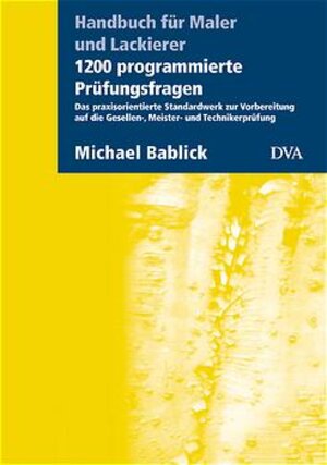 1200 programmierte Prüfungsfragen. Handbuch für Maler und Lackierer