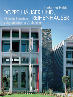 Doppelhäuser und Reihenhäuser: Aktuelle Beispiele zeitgenössischer Architektur