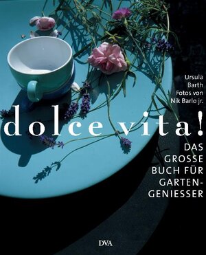 dolce vita!: Das große Buch für Gartengenießer