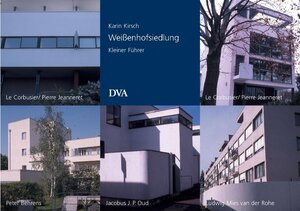 Weißenhofsiedlung: Kleiner Führer - Ein Denkmal der modernen Architektur