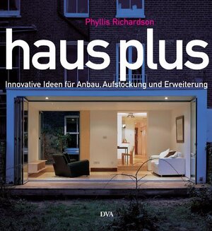 Haus plus: Innovative Ideen für Anbau, Aufstockung und Erweiterung