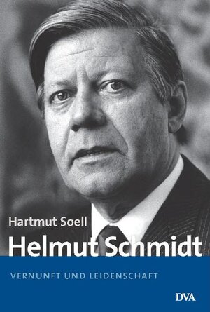 Helmut Schmidt: Vernunft und Leidenschaft - 1918-1969