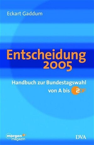 Entscheidung 2005. Handbuch zur Bundestagswahl von A bis ZDF